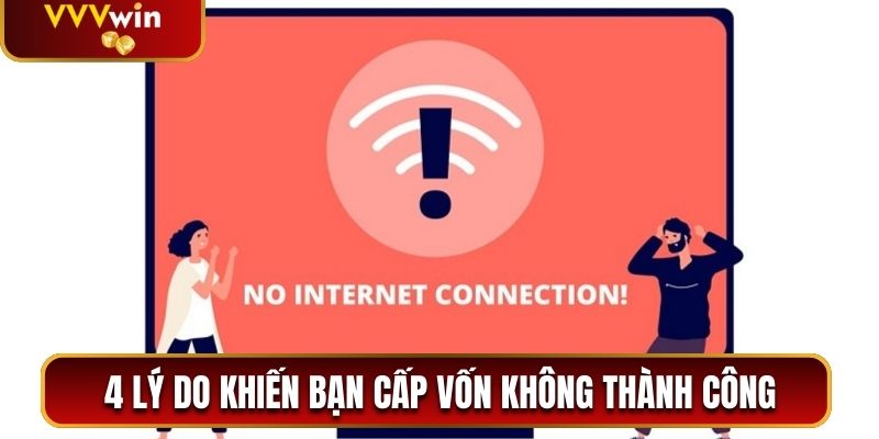 Nạp Tiền VVVwin - Cách Để Cấp Vốn Nhanh trong Vòng 5 Phút 2 4 lý do khiến mọi người cấp vốn không thành công